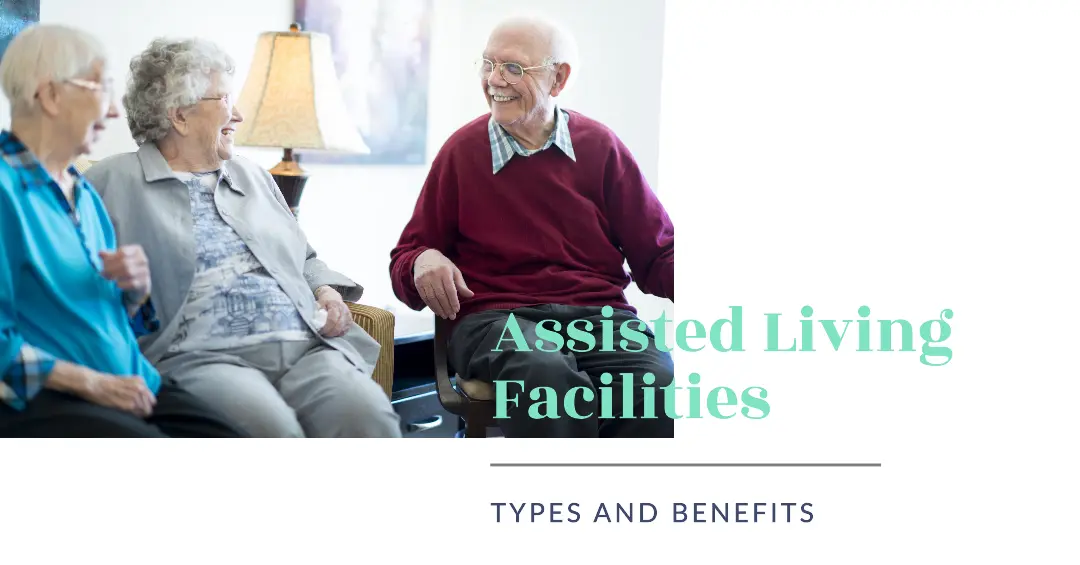 Types of Assisted Living Facilities and Their Benefits